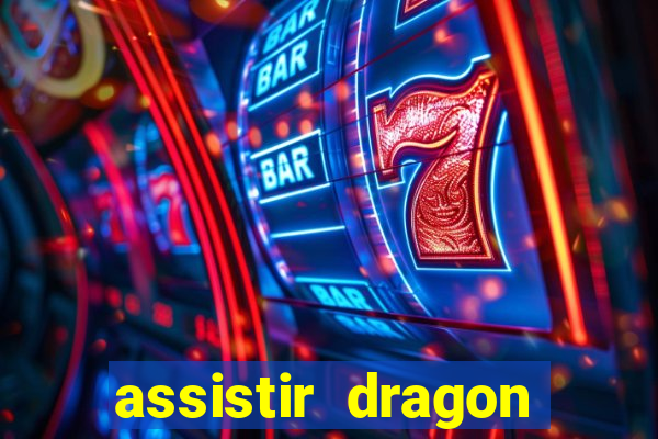 assistir dragon super dublado